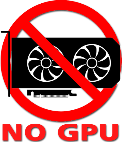 NO GPU